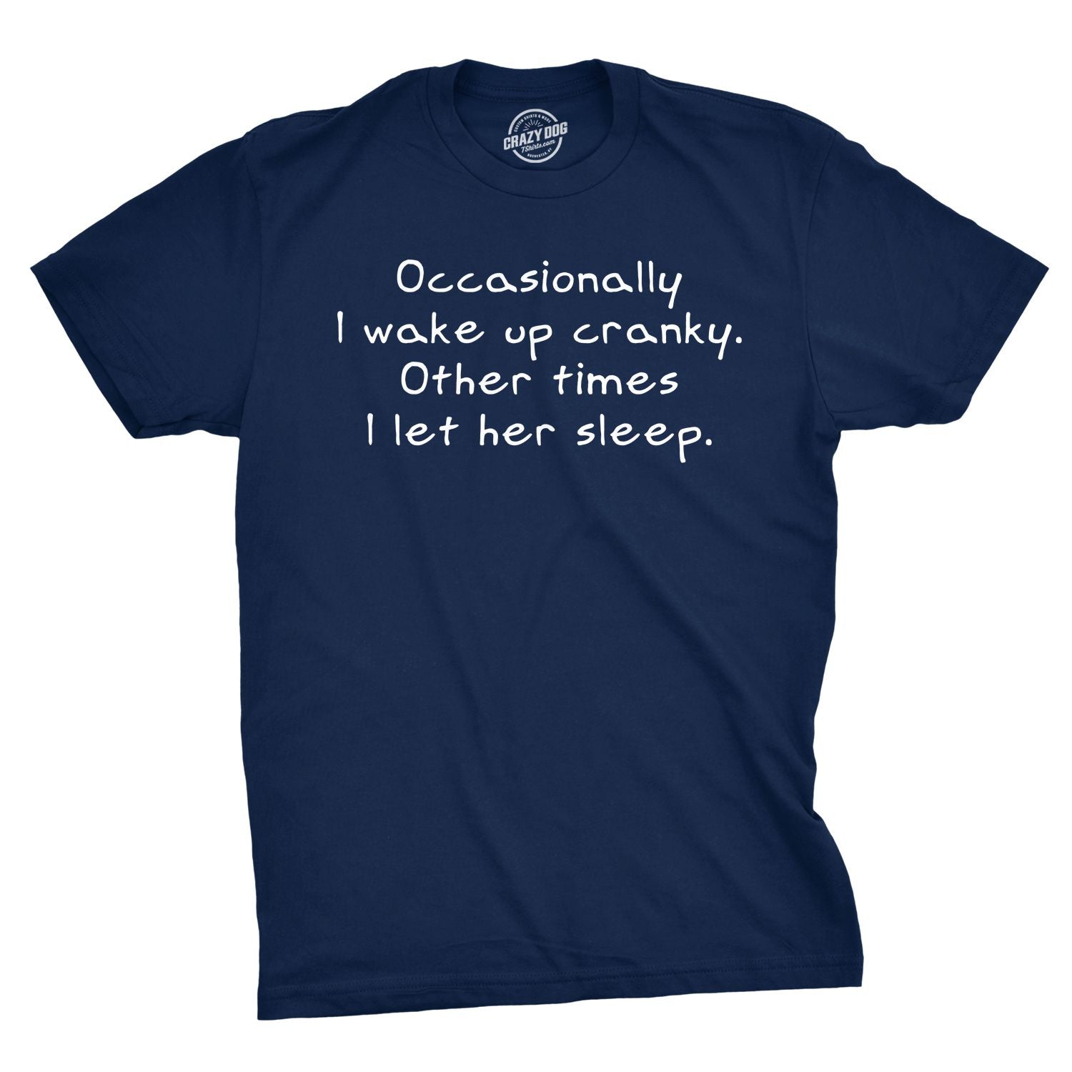 Setupmarks Occasionally I Wake Up Cranky Men's T Shirt
